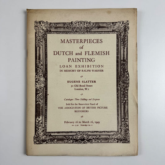 Masterpieces of Dutch and Flemish Paintings. Loan exhibition in memory of Ralph Warner | Eugene Slatter 1949