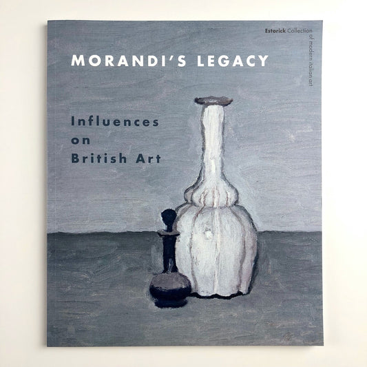 Morandi's Legacy: Influences of British Art by Paul Coldwell | Estorick Collection | Philip Wilson Publishers, 2006