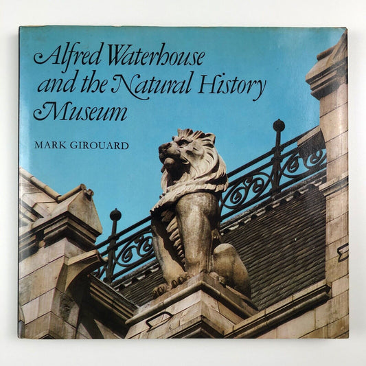 Alfred Waterhouse and the Natural History Museum by Mark Girouard, 1981