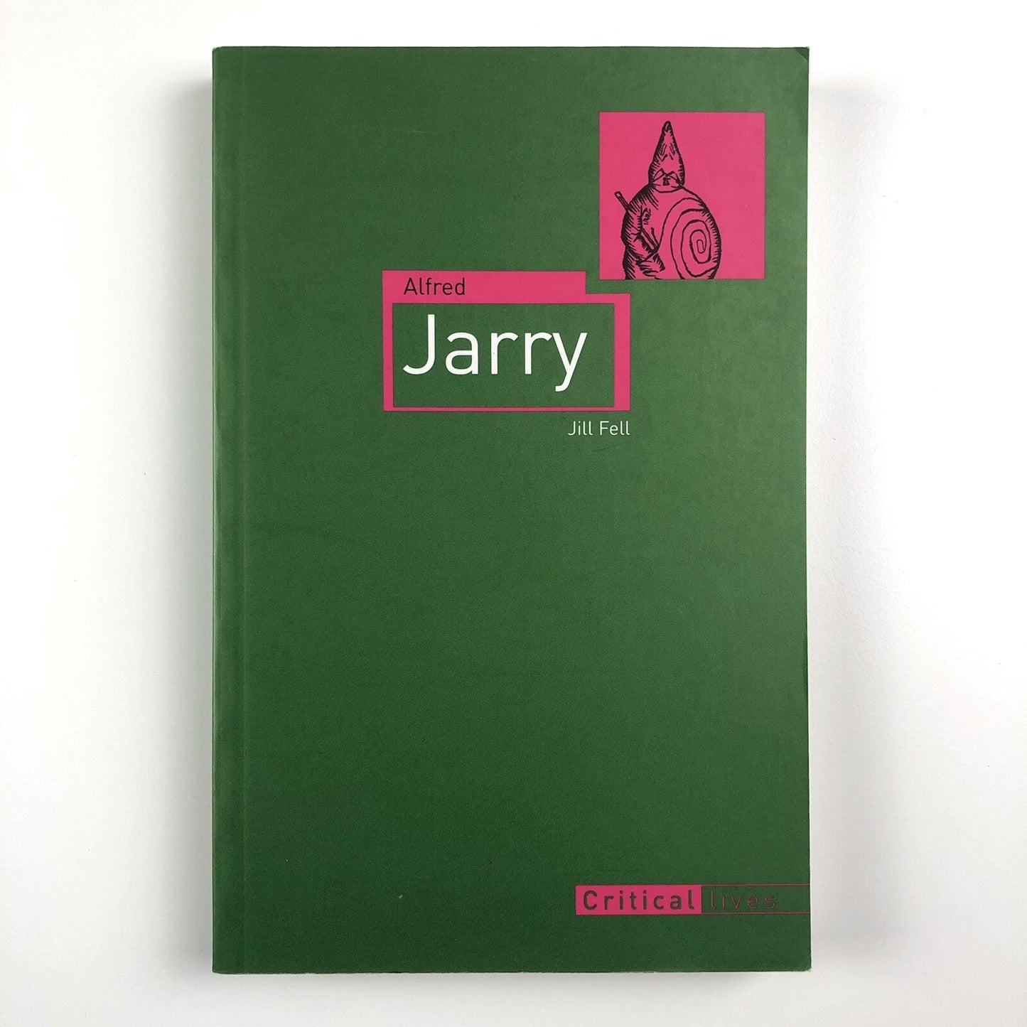 Alfred Jarry by Jill Fell – Critical Lives | Reaktion Books, 2010 paperback