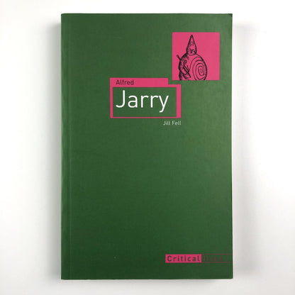 Alfred Jarry by Jill Fell – Critical Lives | Reaktion Books, 2010 paperback