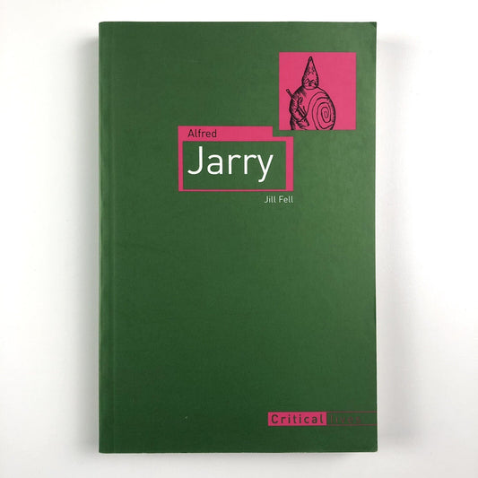 Alfred Jarry by Jill Fell – Critical Lives | Reaktion Books, 2010 paperback