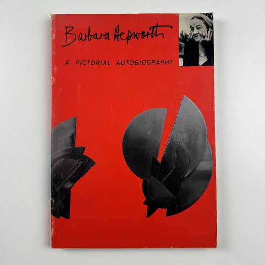 Barbara Hepworth – a Pictorial Autobiography | Moonraker Press, 1977