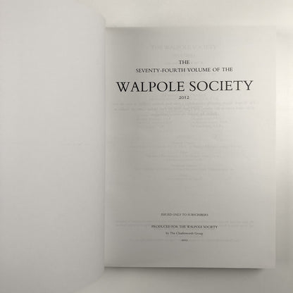 The Seventy-fourth volume of The Walpole Society 2012