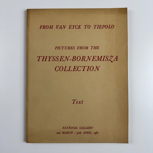 From Van Eyck to Tiepolo Pictures from Thyssen-Bornemisza Collection National Gallery 1961 Text