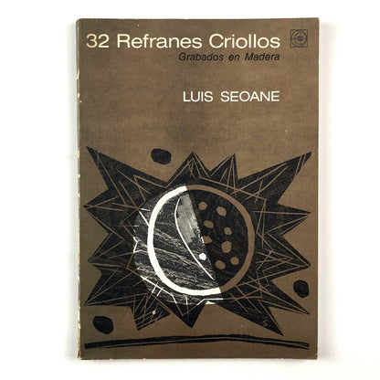 32 Refranes Criollos. Grabados en Madera by Luis Seoane | Editorial Universitaria de Buenos Aires, 1965