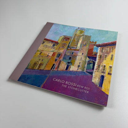 Carlo Rossi RSW RGI. Recent Paintings. The Stonecutter | Lemon Street Gallery, 2008 + PV