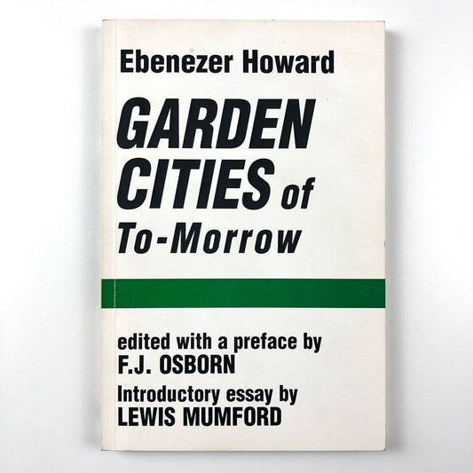 Garden Cities of To-morrow by Ebenezer Howard | Editor F. J. Osborn | Faber 1965
