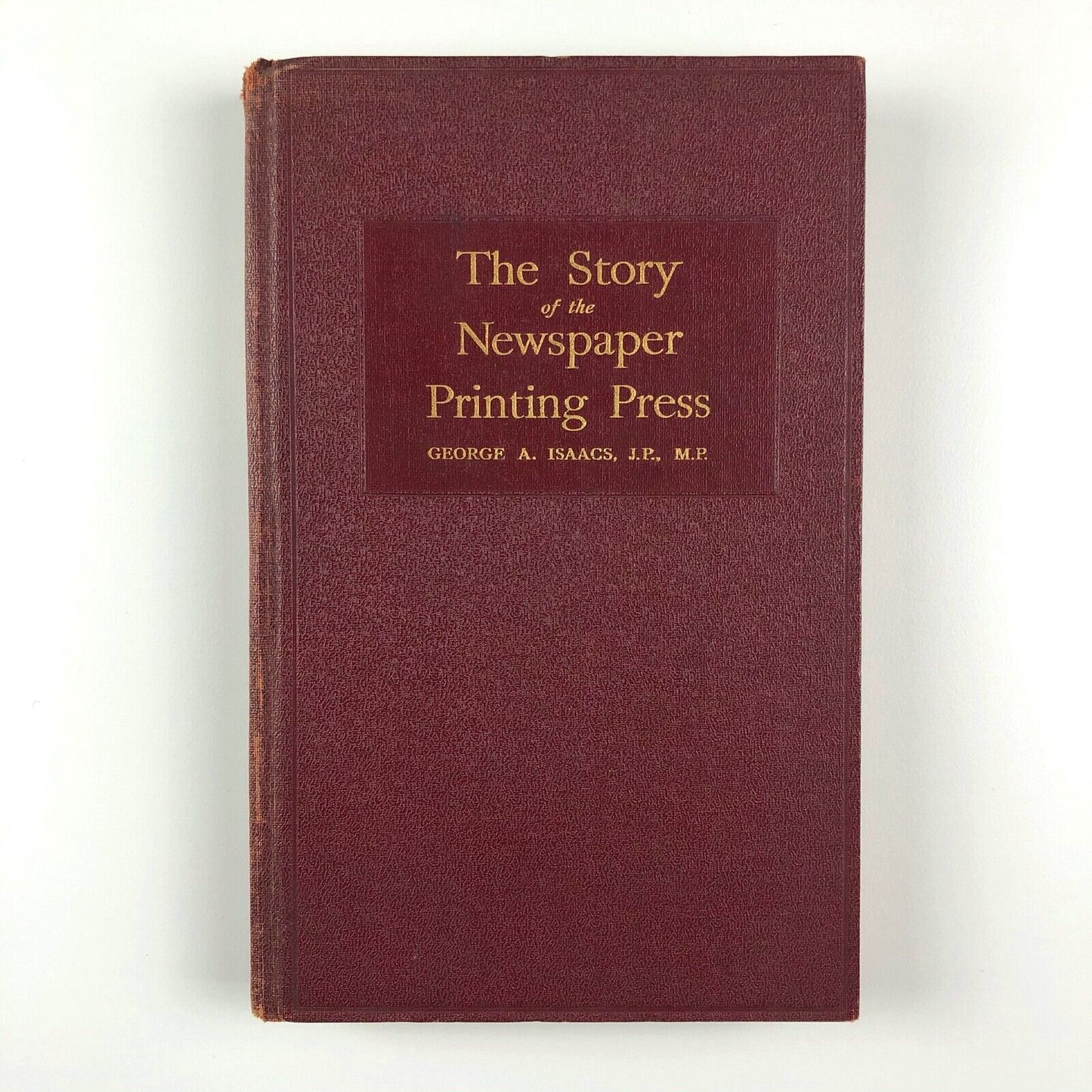The Story of the Newspaper Printing Press by George A. Isaacs | Co-operative Printing Society, Ltd, 1931
