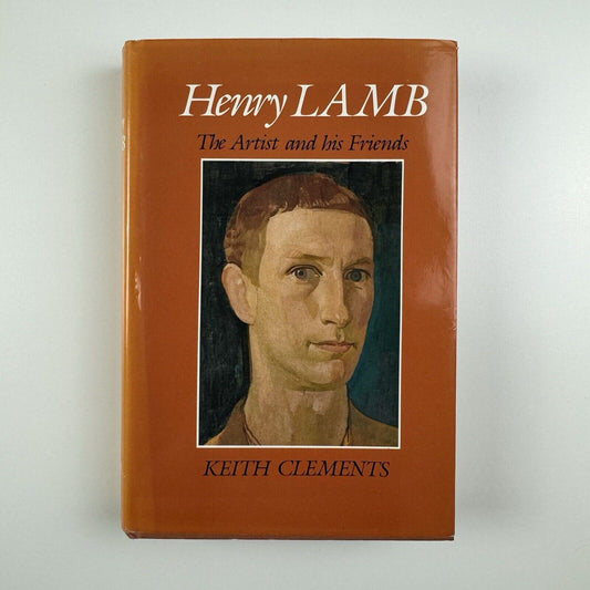 Henry Lamb. The Artist and his Friends by Keith Clements | Redcliffe Press, 1985