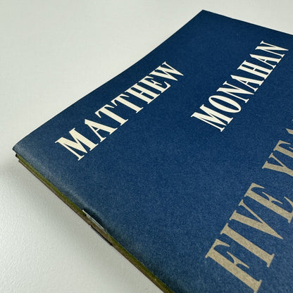 Matthew Monahan – Five years ten years maybe never | MOCA Los Angeles Focus, exhibition catalogue 2007