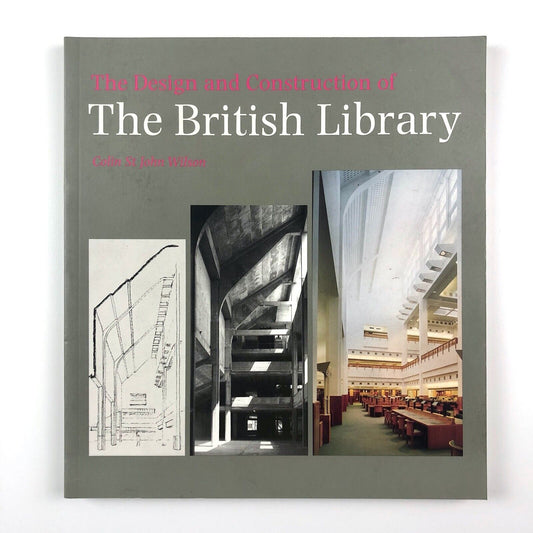 The Design and Construction of The British Library | Colin St John Wilson, 1998