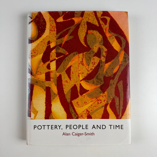 Pottery, People and Time. A workshop in Action Alan Caiger-Smith |  Richard Dennis, 1995