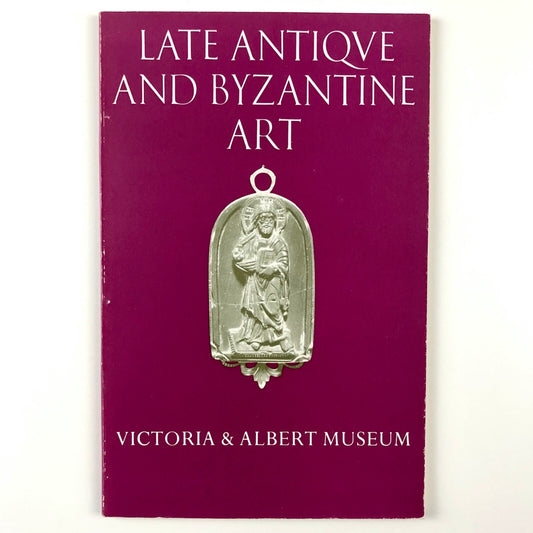 Late Antique and Byzantine Art | Victoria & Albert Museum booklet no.12, 1963