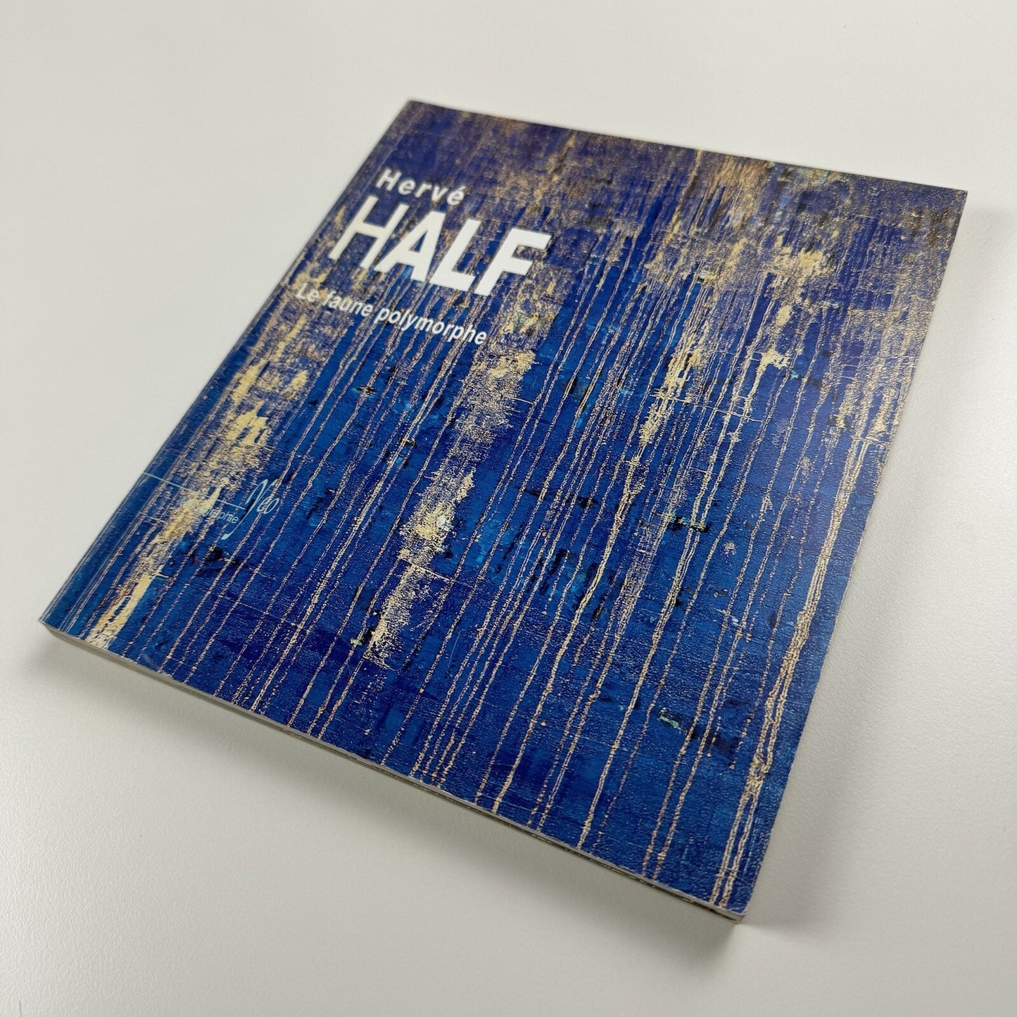 Hervé Half. Le faune polymorphe. Natalie Mei. Neo, Paris, 2004