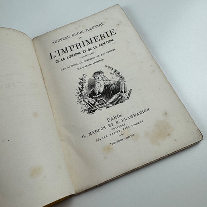 Nouveau guide illustré de l'imprimerie, de la librairie et de la papeterie. Indispensable aux auteurs, au commerce et aux curieux by J-B. Munier. C. Marpon and E. Flammarion c.1875