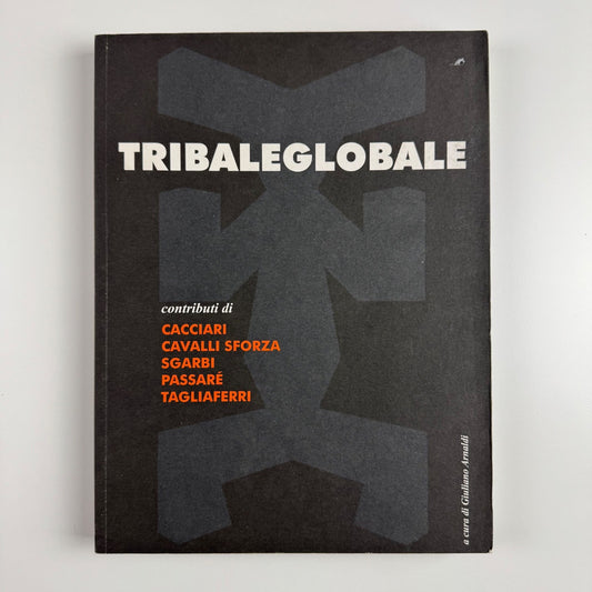 Tribaleglobale dalle Alpi nel mare all'isola di Atlante. Cacciari, Cavalli Sforza, Sgarbi, Passaré, Tagliaferri | Giuliano Arnaldi, 2004