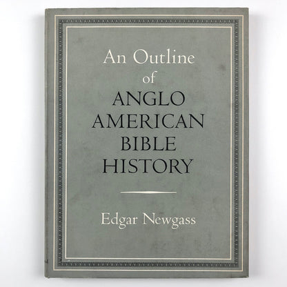 An Outline of Anglo American Bible History by Edgar Newgass | B T Batsford, 1958