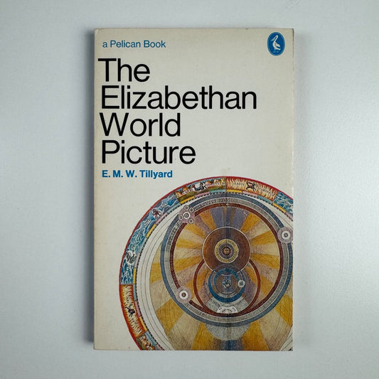 The Elizabethan World Picture by E.M.W. Tillyard | Pelican, 1978
