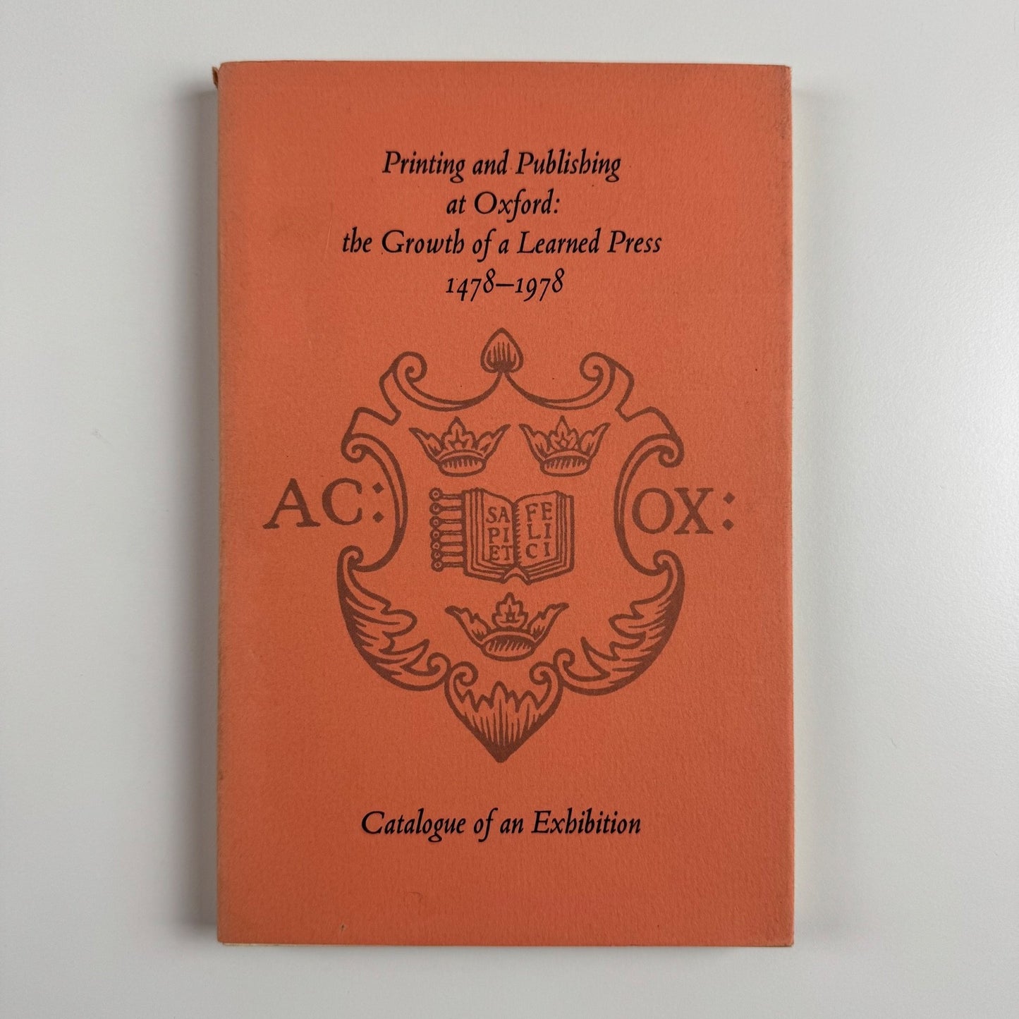 Printing and Publishing at Oxford: the Growth of a Learned Press 1478-1978