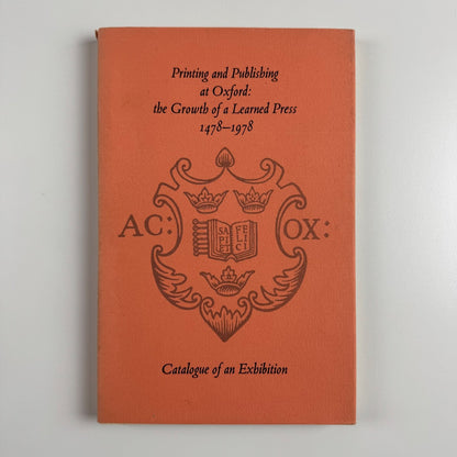 Printing and Publishing at Oxford: the Growth of a Learned Press 1478-1978