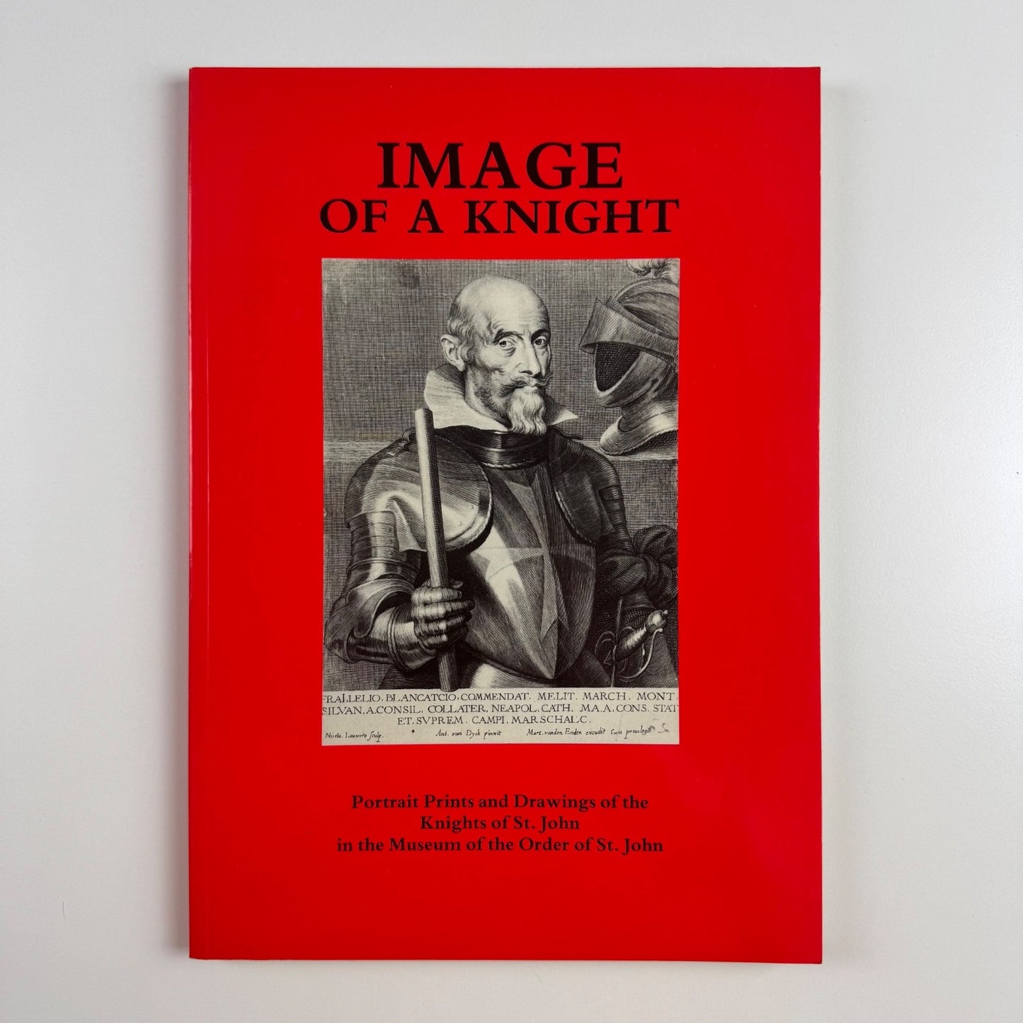 Image of a Knight:  Portrait Prints and Drawings of the Knights of St John in the Museum of the Order of St John by Julia Toffolo, 1988