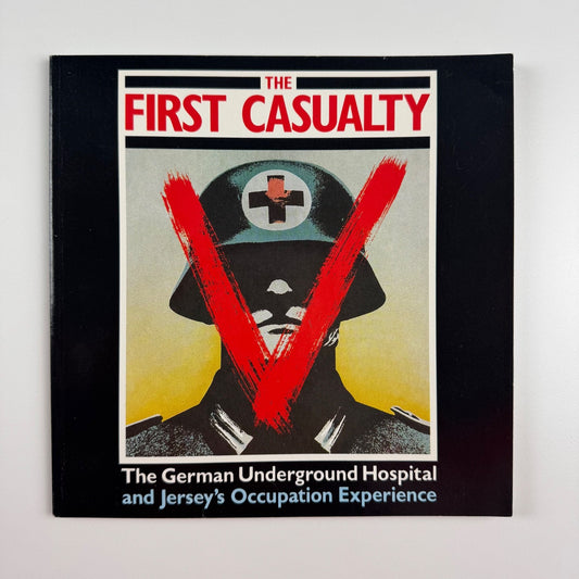 The First Casualty. The German Underground Hospital Jersey by Jack Higgins, 1988