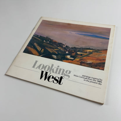 Looking West. Paintings inspired by West Cornwall from the 1880s to the present day |Newlyn Art Gallery and Royal College of Art, 1987