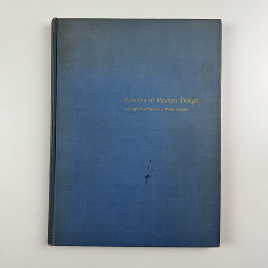 Pioneers of Modern Design from William Morris to Walter Gropius by Nikolaus Pevsner | MOMA New York, 1949