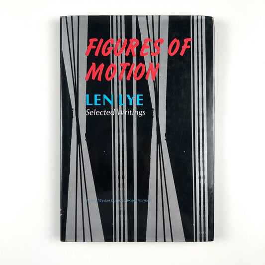 Figures of Motion. Len Lye Selected Writings | Curnow/Horrocks, 1984 [kinetic art]
