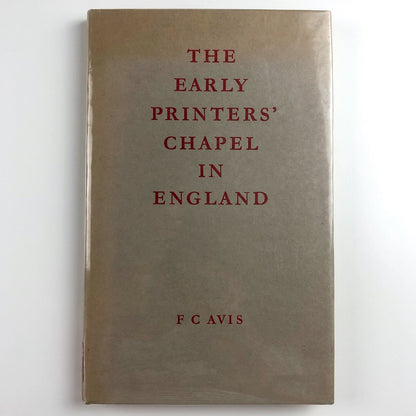 The Early Printers' Chapel in England by F C Avis | Limited edition 1971