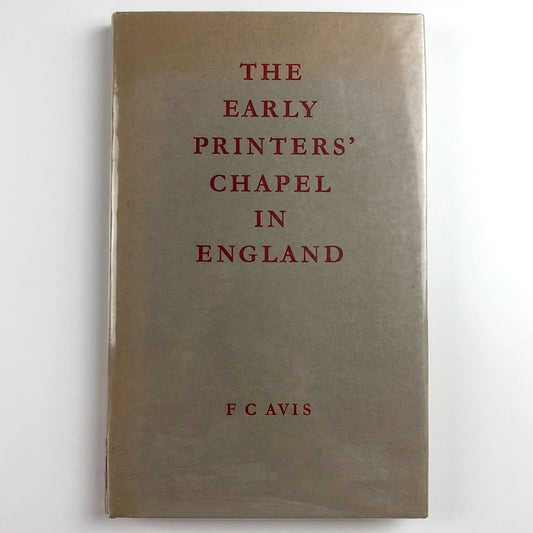 The Early Printers' Chapel in England by F C Avis | Limited edition 1971