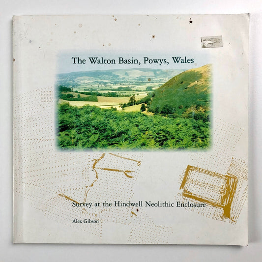 The Walton Basin – Survey at the Hindwell Neolithic Enclosure | Alex Gibson 1999