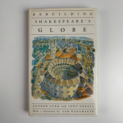 Rebuilding Shakespeare’s Globe by Andrew Gurr and John Orrell 1989