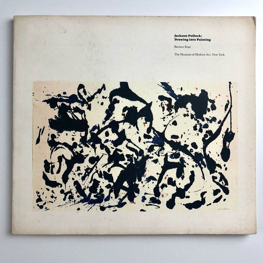 Jackson Pollock: Drawing Into Painting | Bernice Rose | MOMA, 1980