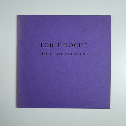 Tobit Roche. Clouds and Mountains Recent Paintings | The Maas Gallery, 2001