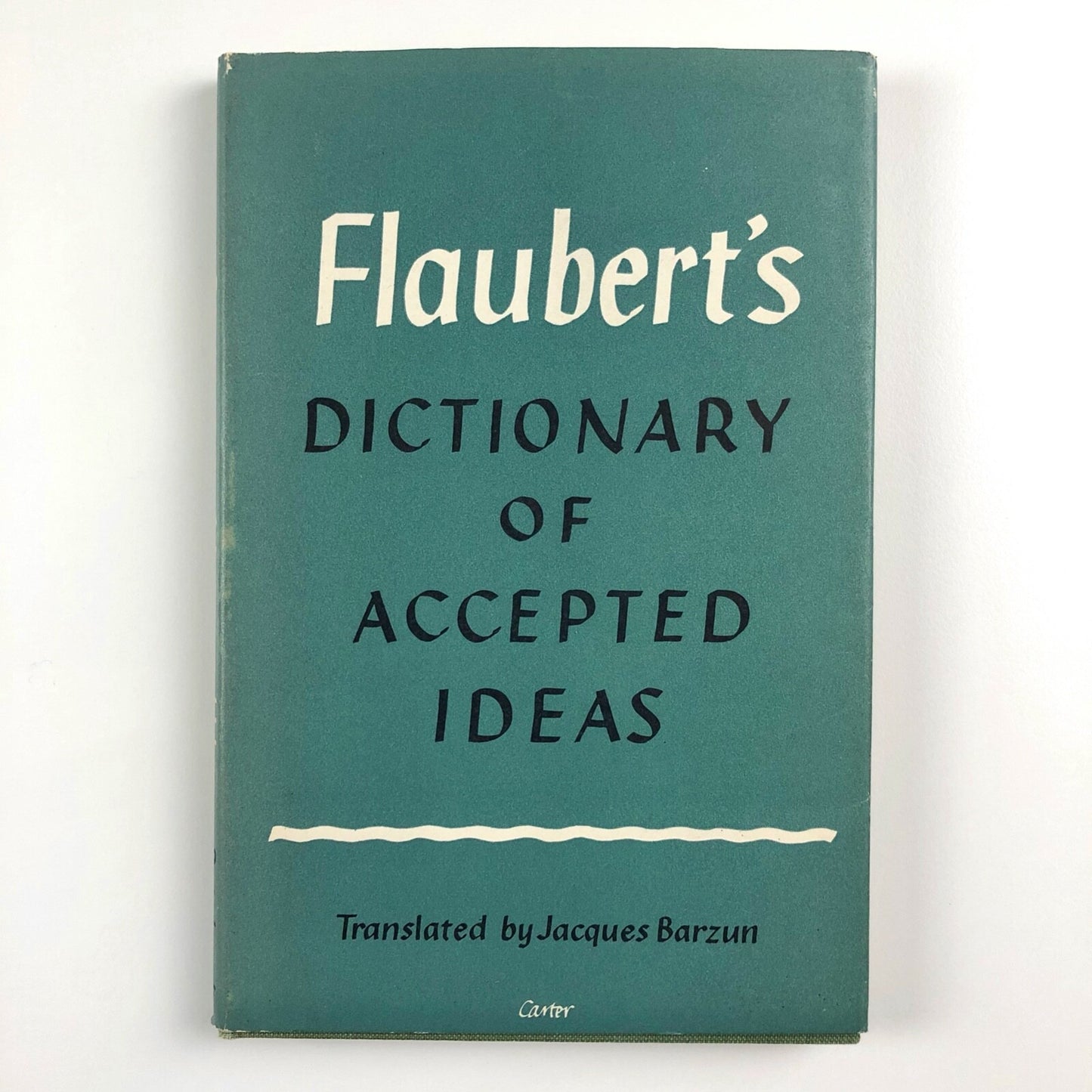 Flaubert’s Dictionary of Accepted Ideas | Translated by Jacques Barzun, 1954