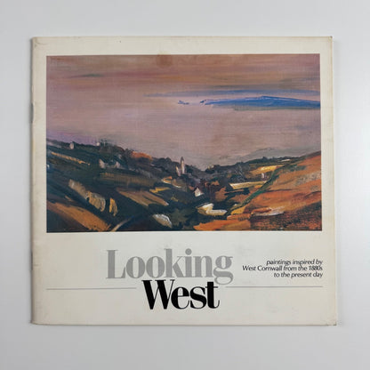 Looking West. Paintings inspired by West Cornwall from the 1880s to the present day |Newlyn Art Gallery and Royal College of Art, 1987