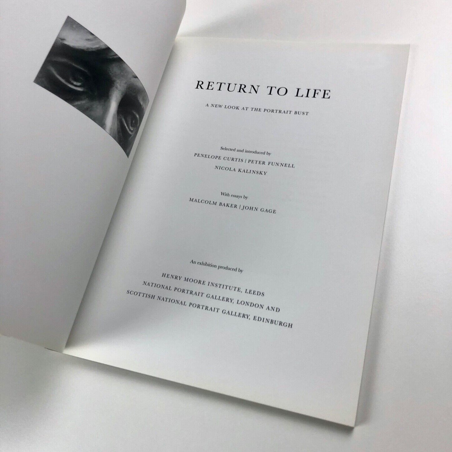 Return to Life. A new look at the portrait bust | Henry Moore Institute, National Portrait Gallery, London and Scottish National Portrait Gallery, Edinburgh 2001 | With essays by Malcolm Baker and John Gage