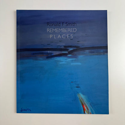 Ronald F. Smith. Remembered Places | Lemon Street Gallery, 2017