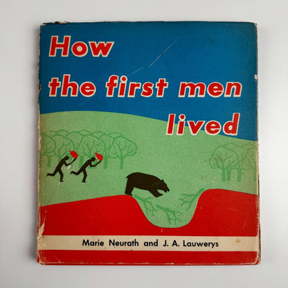 How the First Men Lived by Marie Neurath and J.A. Lauwerys. Max Parrish, London, 1951 Isotype Institute