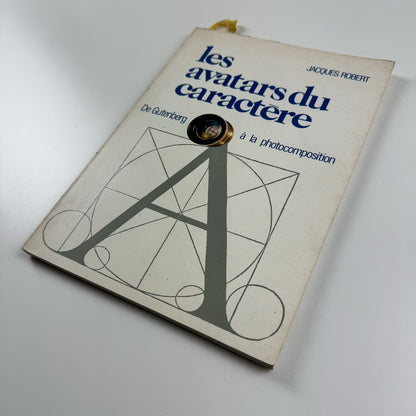 Les avatars du caractère Du Gutenberg à la photocomposition Jacques Robert | Kodak Pathé, 1972