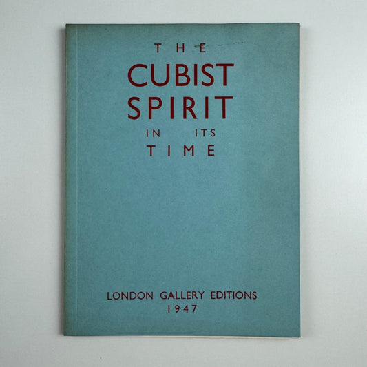 The Cubist Spirit in its Time | London Gallery | catalogue compiled by ELT Mesens and Robert Melville, 1947