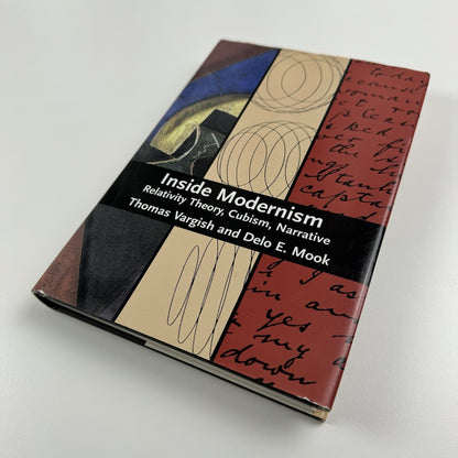 Inside Modernism – Realtivity Theory, Cubism, Narrative | Thomas Vargish and Delo Mook | Yale University Press, New Haven and London, 1999