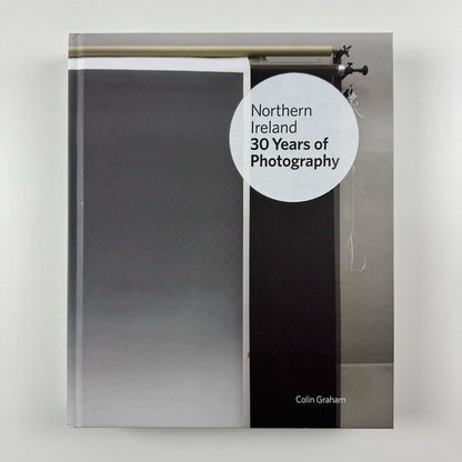 Northern Ireland. 30 Years of Photography by Colin Graham | Belfast Exposed 2013