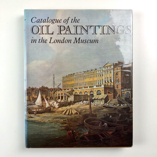 Catalogue of the Oil Paintings in the London Museum by John Hayes | HMSO, 1970