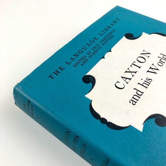 Caxton and his World by N.F. Blake | edited by Eric Partridge and Simeon Potter | The Language Library London House & Maxwell, 1969