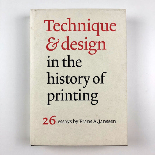 Technique & Design in the History of Printing 26 Essays by Frans A. Janssen | Hes & De Graff Publishers, 2004