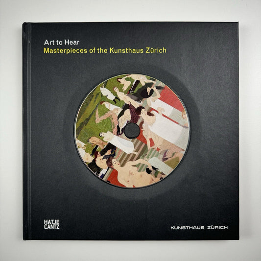 Art to Hear. Masterpieces of the Kunsthaus Zürich | Hatje Cantz, 2009