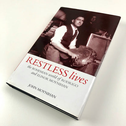 Restless Lives – the Bohemian world of Rodrigo & Elinor Moynihan by John Moynihan | Samson &amp; Company, 2002